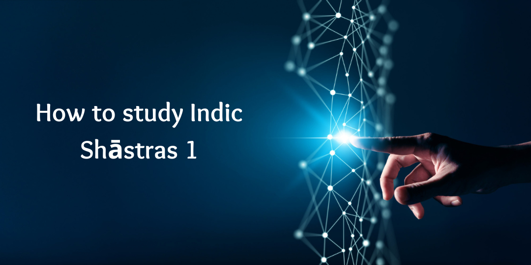 How to study Indic Shastras How to Study Indic Shaastras 1