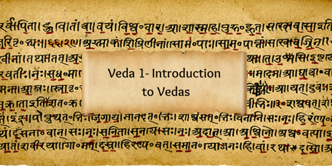Veda 1- Introduction to Vedas Veda 1 - Introduction to Vedas