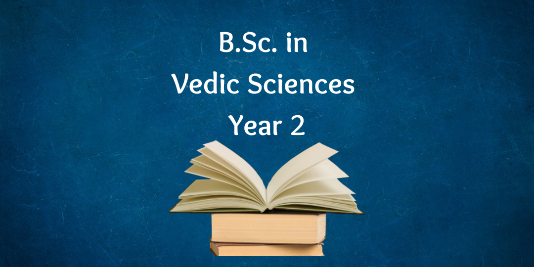 B.Sc. in Vedic Sciences Year 2 B.Sc. in Vedic Sciences Year 2